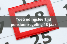 Toetredingsleeftijd pensioenregeling 18 jaar